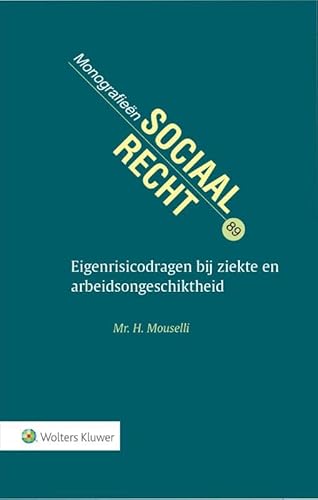 Eigenrisicodragen bij ziekte en arbeidsongeschiktheid: Gevolgen voor de eigenrisicodragers en hun (ex-)werknemers von Uitgeverij Kluwer BV