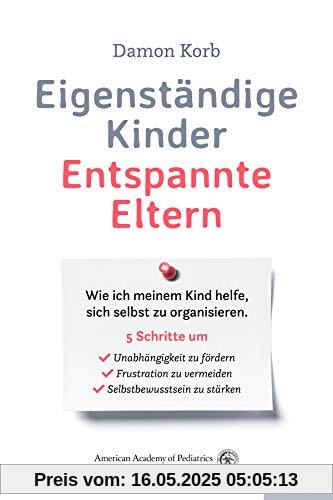 Eigenständige Kinder - Entspannte Eltern: Wie ich meinem Kind helfe, sich selbst zu organisieren