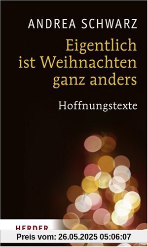 Eigentlich ist Weihnachten ganz anders: Hoffnungstexte Eigentlich ist Weihnachten ganz anders: Hoffnungstexte