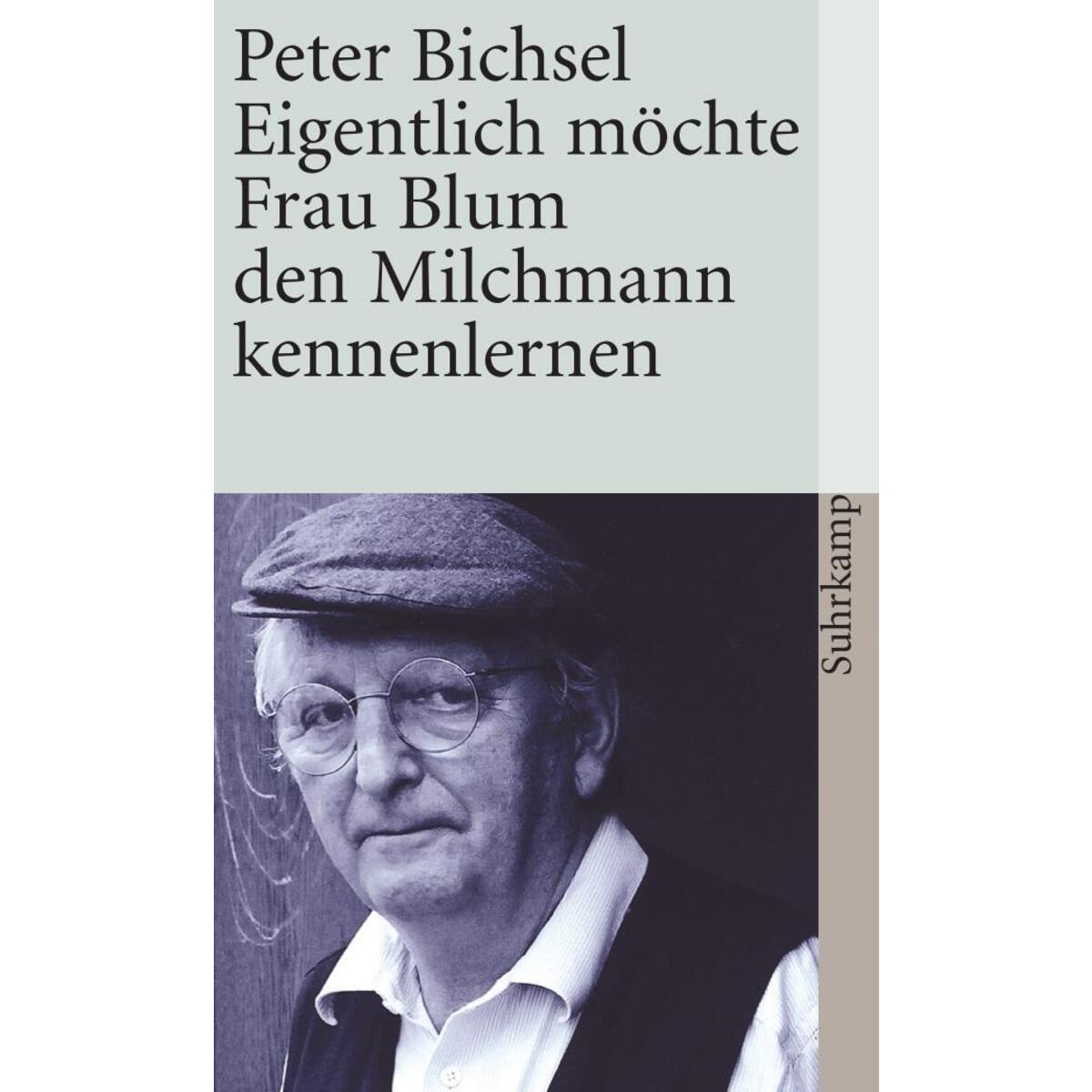Eigentlich möchte Frau Blum den Milchmann kennenlernen Eigentlich möchte Frau Blum den Milchmann kennenlernen von Suhrkamp Verlag