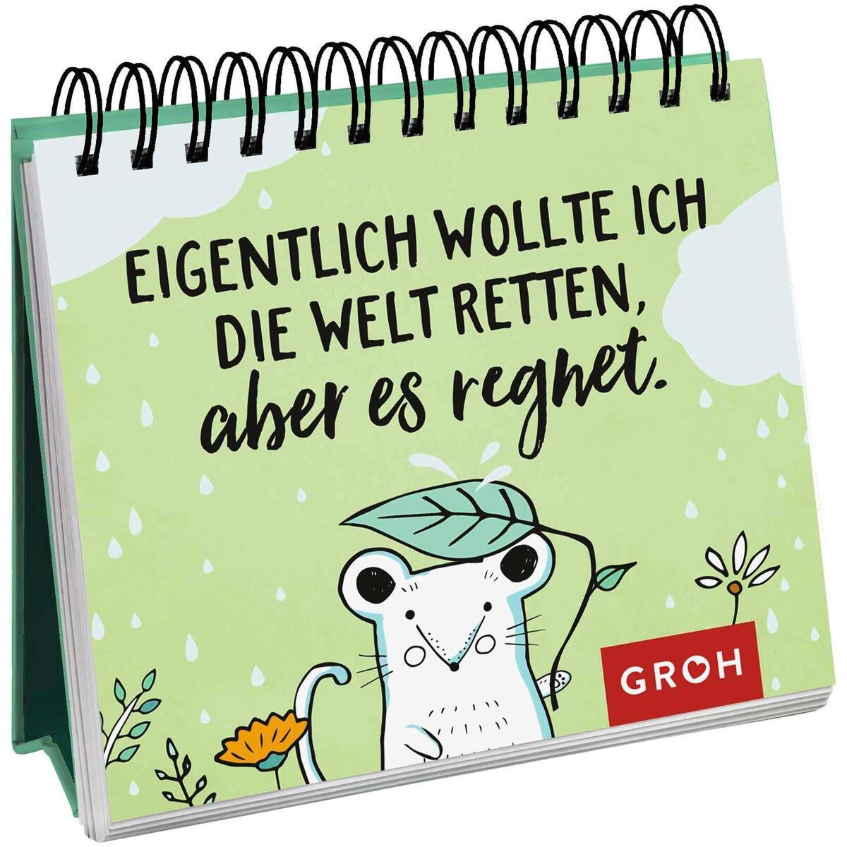 Eigentlich wollte ich die Welt retten, aber es regnet. Eigentlich wollte ich die Welt retten, aber es regnet. von Groh Verlag