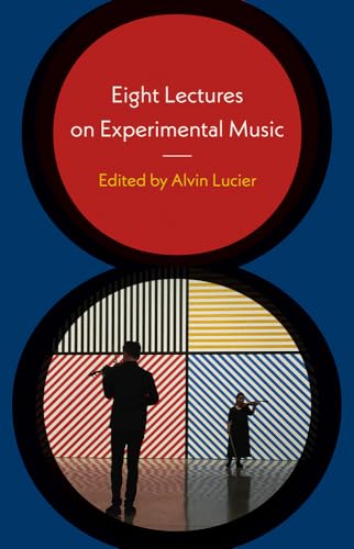 Eight Lectures on Experimental Music Eight Lectures on Experimental Music