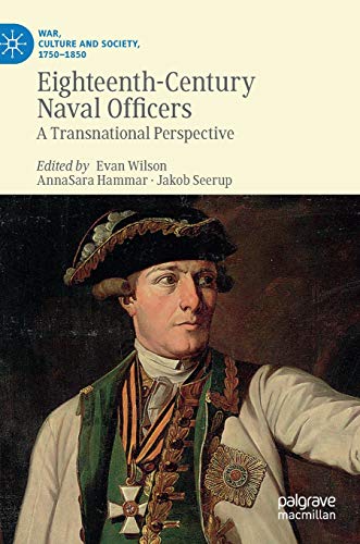Eighteenth-Century Naval Officers: A Transnational Perspective (War, Culture and Society, 1750–1850) von MACMILLAN