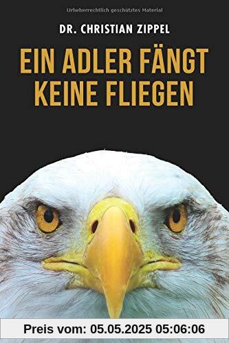 Ein Adler fängt keine Fliegen