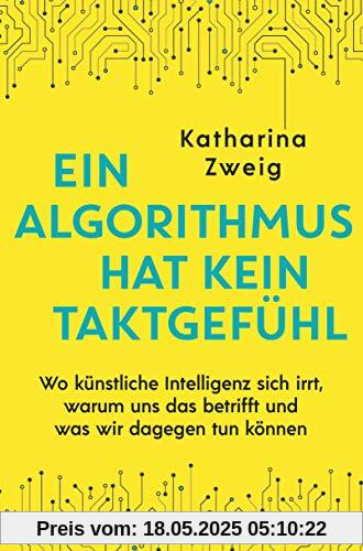 Ein Algorithmus hat kein Taktgefühl: Wo künstliche Intelligenz sich irrt, warum uns das betrifft und was wir dagegen tun können