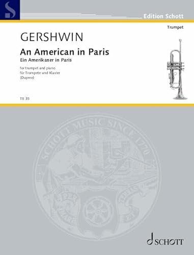 Ein Amerikaner in Paris: Fassung für Trompete und Klavier von Frank Dupree (2022). Trompete in B und Klavier. Partitur und Stimme. (Edition Schott) von SCHOTT MUSIC GmbH & Co KG, Mainz