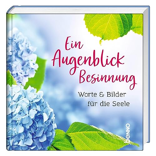 Ein Augenblick Besinnung: Bilder & Worte für die Seele