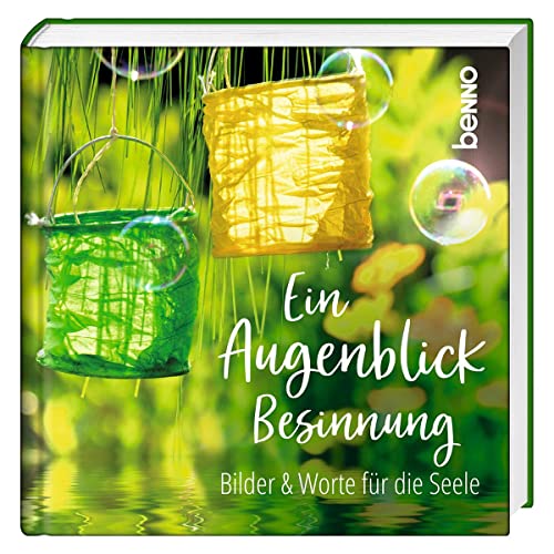 Ein Augenblick Besinnung: Bilder & Worte für die Seele