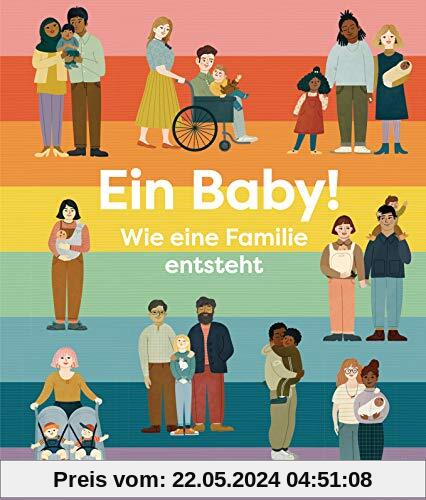 Ein Baby! Wie eine Familie entsteht: Sachbilderbuch für Kinder ab 5 Jahren