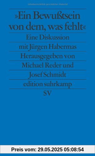 Ein Bewußtsein von dem, was fehlt: Eine Diskussion mit Jürgen Habermas (edition suhrkamp)