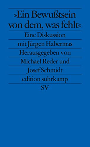 Ein Bewußtsein von dem, was fehlt: Eine Diskussion mit Jürgen Habermas (edition suhrkamp)