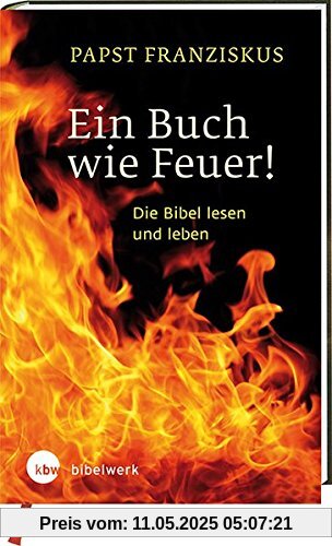Ein Buch wie Feuer!: Die Bibel lesen und leben