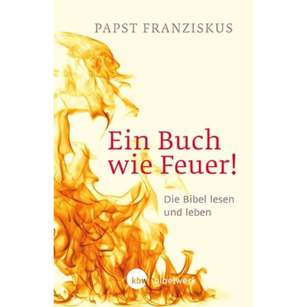 Ein Buch wie Feuer von Katholisches Bibelwerk