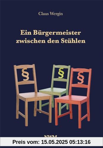 Ein Bürgermeister zwischen den Stühlen Ein Bürgermeister zwischen den Stühlen