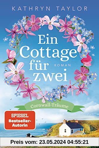 Ein Cottage für zwei: Cornwall-Träume - Roman
