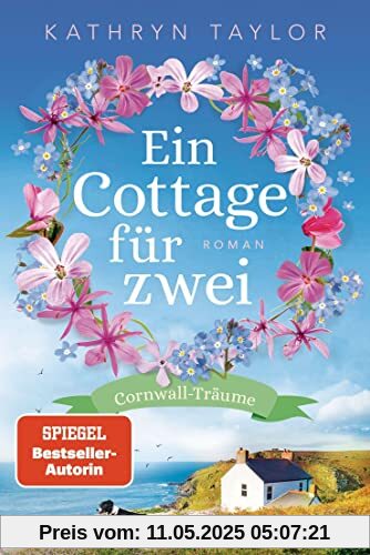 Ein Cottage für zwei: Cornwall-Träume - Roman