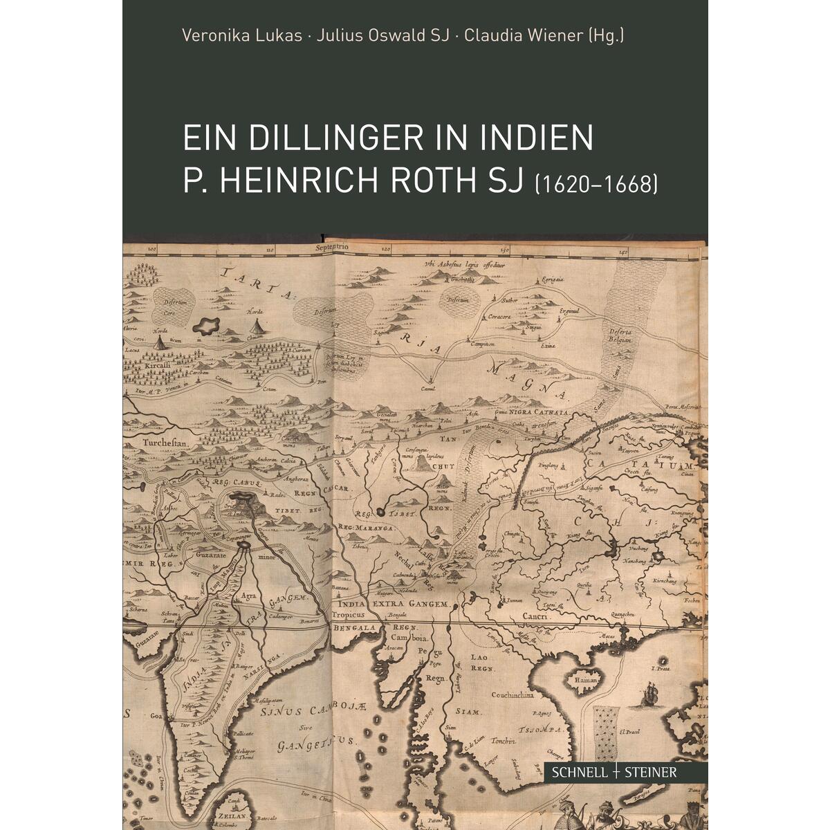 Ein Dillinger in Indien. P. Heinrich Roth SJ (1620-1668) von Schnell & Steiner GmbH