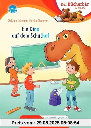 Ein Dino auf dem Schulhof: Der Bücherbär: Erstlesebuch; spannende Schulgeschichte für die 1. Klasse, mit Silbentrennung zum leichteren Lesenlernen (Der Bücherbär: 1. Klasse. Mit Bildergeschichten)