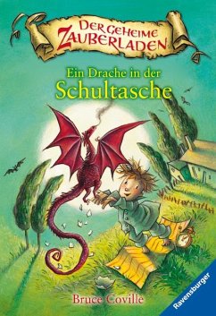Ein Drache in der Schultasche / Der geheime Zauberladen Bd.1 von Ravensburger Verlag