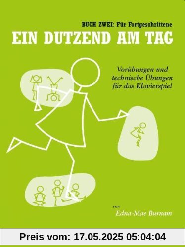 Ein Dutzend Am Tag 2. Für Fortgeschrittene. Vorübungen und technische Übungen für das Klavierspiel Ein Dutzend Am Tag 2. Für Fortgeschrittene. Vorübungen und technische Übungen für das Klavierspiel