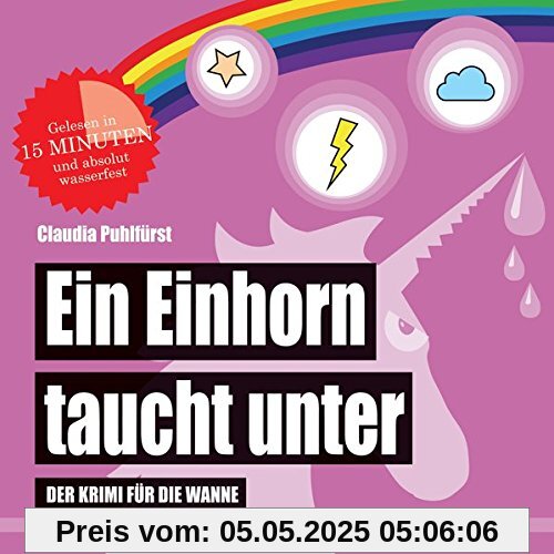 Ein Einhorn taucht unter: Der Krimi für die Wanne (Badebuch) (Badebücher für Erwachsene / Wasserfeste Bücher für große Leser)