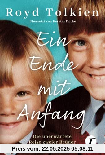 Ein Ende mit Anfang - Die unerwartete Reise zweier Brüder Ein Ende mit Anfang - Die unerwartete Reise zweier Brüder