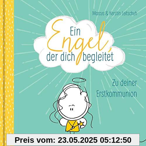 Ein Engel, der dich begleitet – ein Geschenkbuch zur Erstkommunion: Zur deiner Erstkommunion