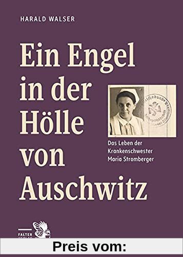 Ein Engel in der Hölle von Auschwitz: Das Leben der Krankenschwester Maria Stromberger (Tatort Kurzkrimis: Kriminalgeschichten aus Wien)