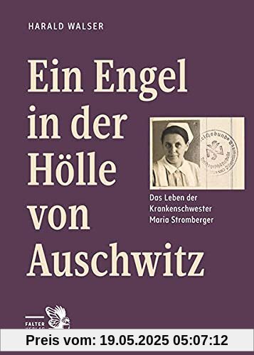 Ein Engel in der Hölle von Auschwitz: Das Leben der Krankenschwester Maria Stromberger (Tatort Kurzkrimis: Kriminalgeschichten aus Wien)