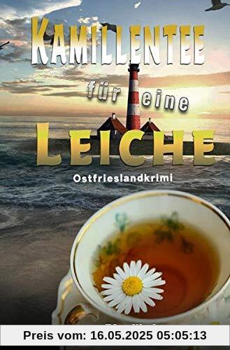 Ein Fall für Emely Petersen - Ostfrieslandkrimi / Kamillentee für eine Leiche: Ostfrieslandkrimi-Ein Fall für Emely Petersen Ein Fall für Emely Petersen - Ostfrieslandkrimi / Kamillentee für eine Leiche: Ostfrieslandkrimi-Ein Fall für Emely Petersen