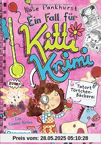 Ein Fall für Kitti Krimi, Band 02: Tatort Törtchen-Bäckerei Ein Fall für Kitti Krimi, Band 02: Tatort Törtchen-Bäckerei