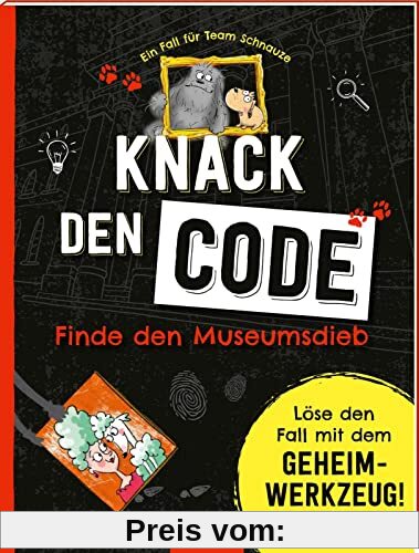 Ein Fall für Team Schnauze - Knack den Code: Finde den Museumsdieb: Löse den Fall mit dem Geheimwerkzeug
