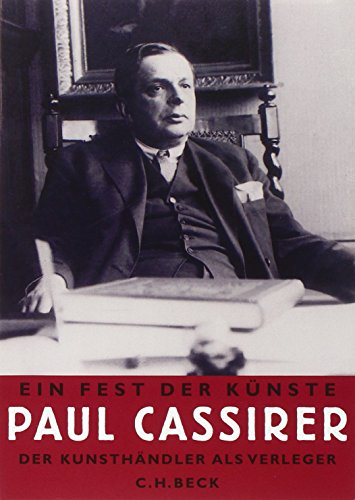 Ein Fest der Künste: Paul Cassirer. Der Kunsthändler als Verleger