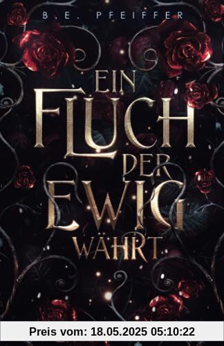 Ein Fluch der ewig währt: Sinnlicher Romantasy Einzelband mit dem Herrn der Hölle persönlich Ein Fluch der ewig währt: Sinnlicher Romantasy Einzelband mit dem Herrn der Hölle persönlich