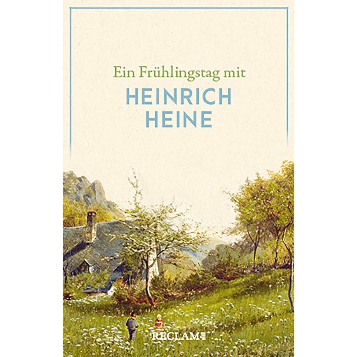 Ein Frühlingstag mit Heinrich Heine Ein Frühlingstag mit Heinrich Heine von Reclam Philipp Jun.