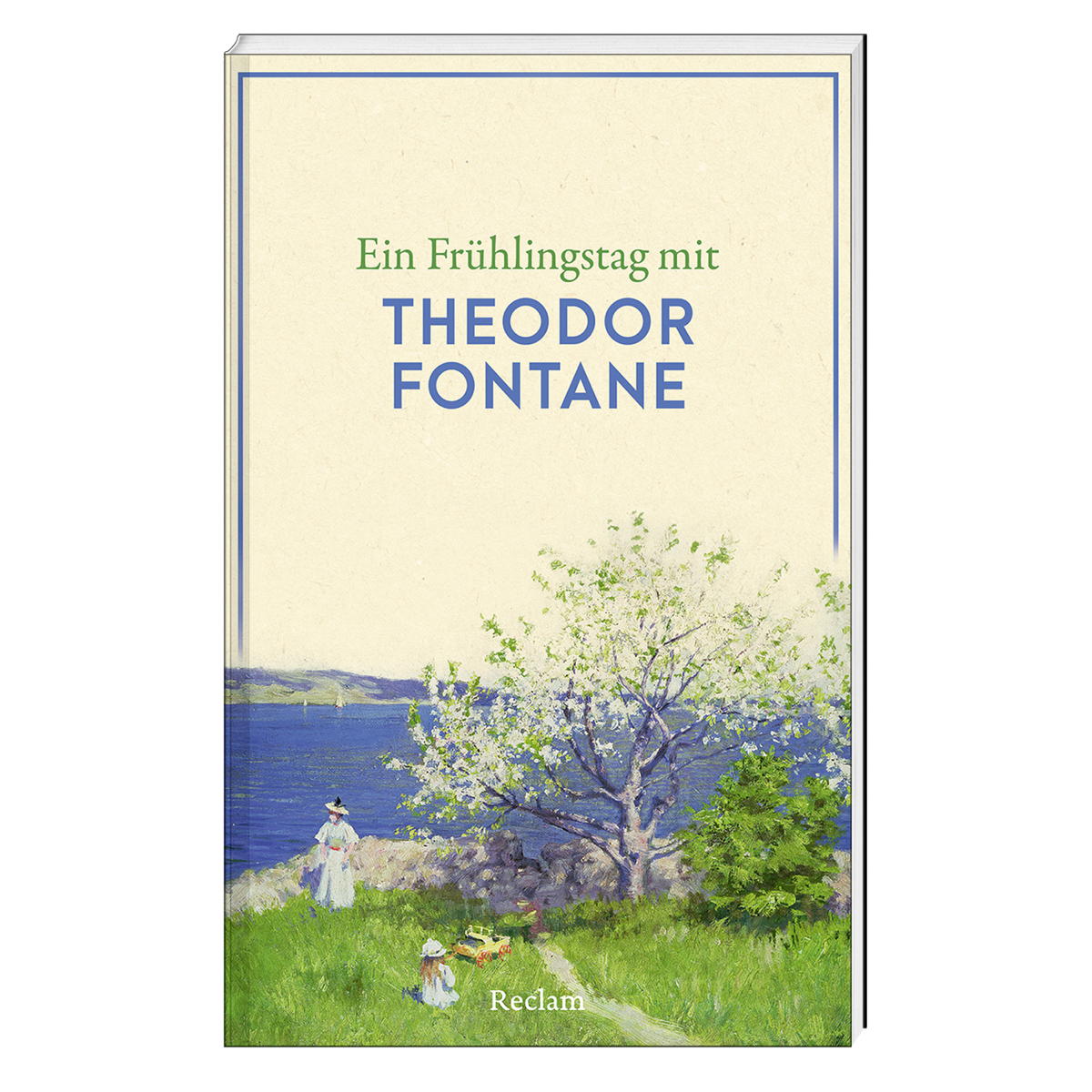 Ein Frühlingstag mit Theodor Fontane von Philipp Reclam jun. Verlag GmbH