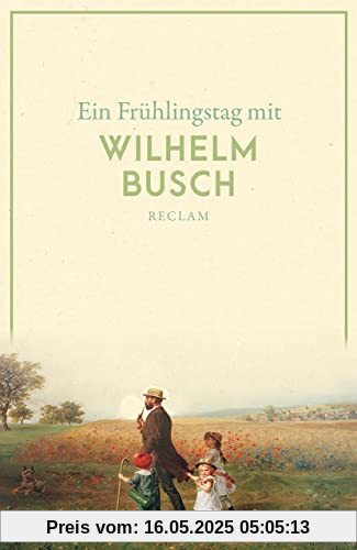 Ein Frühlingstag mit Wilhelm Busch (Reclams Universal-Bibliothek)