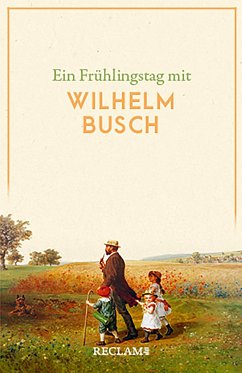Ein Frühlingstag mit Wilhelm Busch von Reclam, Ditzingen