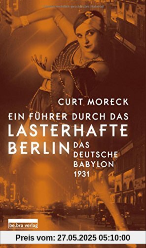 Ein Führer durch das lasterhafte Berlin: Das deutsche Babylon 1931