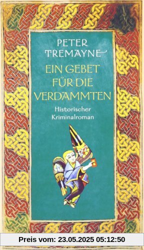 Ein Gebet für die Verdammten: Historischer Kriminalroman (Schwester Fidelma ermittelt)