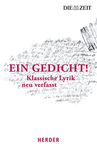 Ein Gedicht!: Klassische Lyrik neu verfasst Ein Gedicht!: Klassische Lyrik neu verfasst