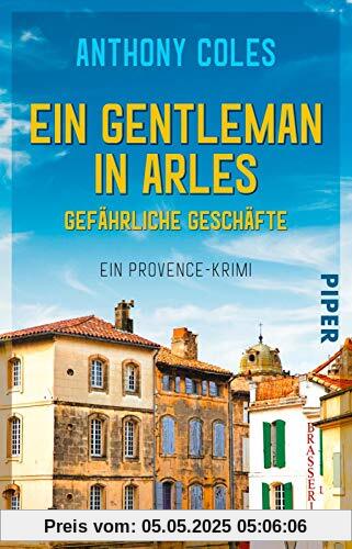 Ein Gentleman in Arles – Gefährliche Geschäfte: Ein Provence-Krimi (Peter-Smith-Reihe, Band 2)