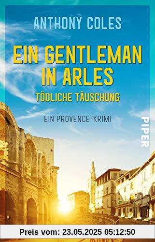 Ein Gentleman in Arles – Tödliche Täuschung (Peter-Smith-Reihe 3): Ein Provence-Krimi