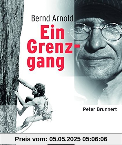 Ein Grenzgang: Bernd Arnold - Eine biographische Dokumentation
