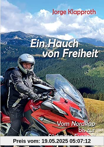 Ein Hauch von Freiheit: Mit dem Motorrad vom Nordkap bis zur Südspitze Europas