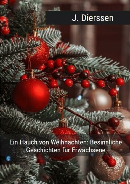 Ein Hauch von Weihnachten: 30 besinnliche Geschichten für Erwachsene: DE Ein Hauch von Weihnachten: 30 besinnliche Geschichten für Erwachsene: DE
