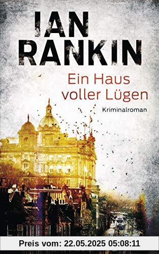 Ein Haus voller Lügen: Ein Inspector-Rebus-Roman 22 - Kriminalroman