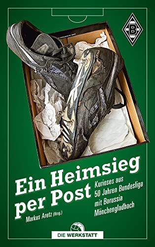 Ein Heimsieg per Post: Kurioses aus 50 Jahren Bundesliga mit Borussia Mönchengladbach von Die Werkstatt GmbH