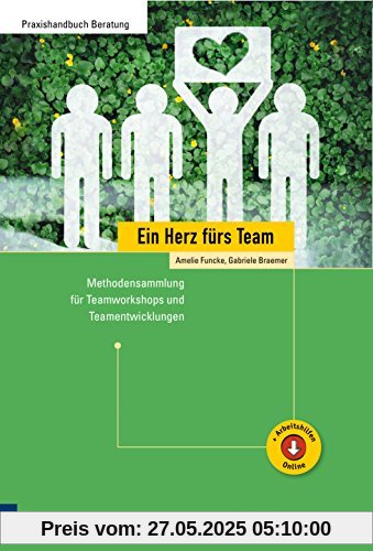 Ein Herz fürs Team: Methodensammlung für Teamworkshops und Teamentwicklungen (Edition Training aktuell)