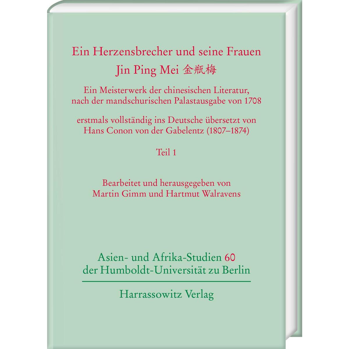 Ein Herzensbrecher und seine Frauen. Jin Ping Mei Ein Herzensbrecher und seine Frauen. Jin Ping Mei von Harrassowitz Verlag